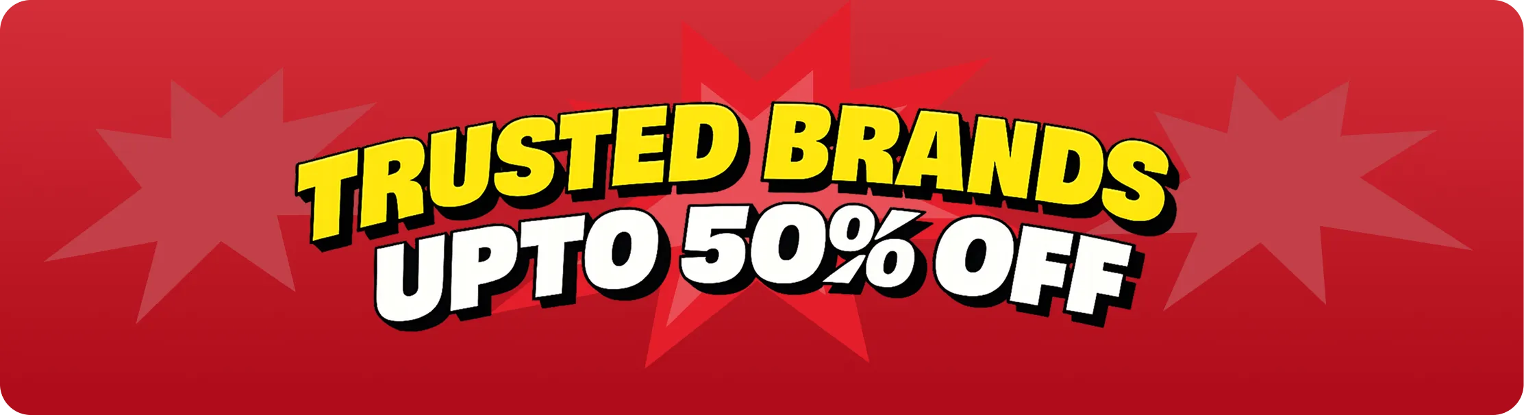 trusted brands upto 50% off